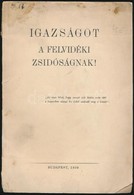 Igazságot A Felvidéki Zsidóságnak! Bp. 1939. (Pesti Lloyd-ny.) 64 P. Kiadói Papírborítóban. Kissé Foltos - Non Classificati