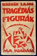 Kassák Lajos: Tragédiás Figurák. Bp., 1919. Ma Folyóirat Kiadása A Táltos Bizománya (Hunnia Nyomda Rt.), 111 P. 1 T. Lap - Non Classés