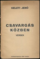 Keleti Jenő: Csavargás Közben. Versek. Bp., (1933), Művészbarátok Köre,(Róna Ferenc-ny.),31+1 P. Kiadói Papírkötés, Szak - Zonder Classificatie