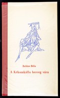 Balázs Béla: A Kékszakállú Herceg Vára. Kass János Illusztrációival. Bp.,1960, Magyar Helikon, (Gyomai (Kner) Nyomda). K - Unclassified