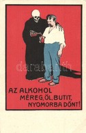 ** T2/T3 Az Alkohol Méreg, öl, Butít, Nyomorba Dönt! Seidner Kiadása / Hungarian Anti-alcohol Propaganda Card S: Bíró (E - Non Classés