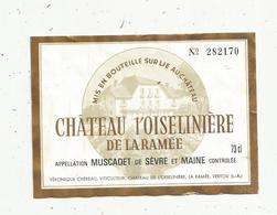 étiquette De Vin , Pays De Loire , Chateau L'OISELINIERE De La RAMEE , Muscadet , 73 Cl,  V. Chéreau ,VERTOU,44 - Otros & Sin Clasificación