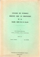 Catalogue Des Incunables Conservés Dans Les Bibliothèques De La Région NORD - PAS-DE-CALAIS.107 Pages.1980. - Picardie - Nord-Pas-de-Calais