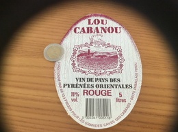 Etiquette 5 Litres « Vin De Pays Des Pyrénées Orientales - LOU CABANOU - LES GRANDES CAVES DES CABANES (66) » - Languedoc-Roussillon