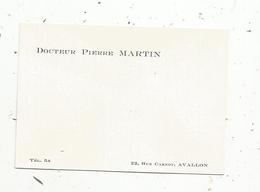 Carte De Visite ,DOCTEUR P. MARTIN ,89 ,AVALLON ,Yonne - Visiting Cards