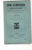 Dom Guéranger,Abbé De SOLESMES,par Un Moine Bénédiction.2 Volumes.tome Premier IV-450 Pp.tome Second 459 Pp.1909-1910 - Picardie - Nord-Pas-de-Calais