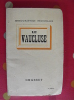 Le Vaucluse. Monographies Régionales. Grasset 1938. Henri Boucau, Charles-brun, Hippolyte Luc - Provence - Alpes-du-Sud