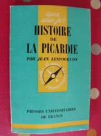 Histoire De La Picardie. Jean Lestocquoy. PUF, Que Sais-je ? N° 955. 1962 - Picardie - Nord-Pas-de-Calais