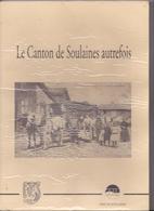 LIVRE LE CANTON DE SOULAINES AUTREFOIS (Aube) Morvilliers Colombé-la-Fosse Vernonvilliers Fuligny Thil La Giberie Crespy - Champagne - Ardenne