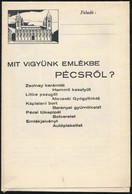 1920-1930 Mit Vigyünk Emlékbe Pécsről, Illusztrált Utazási Prospektus - Non Classés