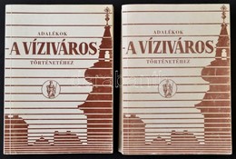 Mészáros György-Mészárosné Herczog Magdolna: Adalékok A Víziváros Történetéhez I-II. Kötet. Bp., 1991, Budapesti Városvé - Non Classificati