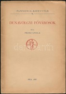 Prinz Gyula: Dunavölgyi Fővárosok. Pannonia-könyvtár 36. Pécs, 1937, Dunántól Pécsi Egyetemi Könyvkiadó és Nyomda Rt., 2 - Non Classificati