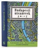 Budapesti Utcanevek A-Z. Szerk.: Ráday Mihály. Bp.,2013, Corvina. Kiadói Kartonált Papírkötés. - Non Classés