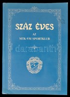 Száz éves Az MTK-VM Sportklub. Bp., 1988. DEDIKÁLT! Kiadói Papírkötés, Gerincnél Kissé Sérült, Egyébként Jó állapotban. - Zonder Classificatie