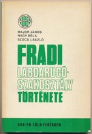 Major János-Nagy Béla-Szücs László: Fradi Labdarúgószakosztály Története. Bp., 1972, Sportpropaganda. Kiadói Papírkötésb - Unclassified