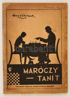 Maróczy Tanít. 1. A Sakkjáték Elemei. Bp., é. N., Pantheon. Tűzött Papírkötésben. Megerősített Gerinccel - Non Classés