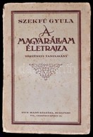 Szekfű Gyula: A Magyar állam életrajza. Történeti Tanulmány. Bp., Dick Manó Könyvkereskedése. Kiadói Papírkötés, Kissé F - Non Classés