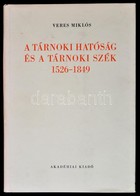 Veres Miklós: A Tárnoki Hatóság és  Tárnoki Szék 1526-1849. Bp., 1968, Akadémiai Kiadó. Kiadói Egészvászon Kötés, Papír  - Non Classés