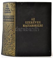 A Pesti Hírlap Könyvtára: Az Ezeréves Magyarország. 1200 Oldalon 1031 Mélynyomású Fényképpel és Képpel, Két Színes Térké - Non Classés