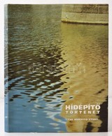 Zsigmondi András (szerk.): Hídépítő Történet. 1999, VÉ-KA Kiadó. Kiadói Egészvászon Kötés, Papír Védőborítóval, Nyugdíja - Ohne Zuordnung