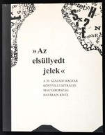 Az Elsüllyedt Jelek. A 20. Századi Magya Könyvillusztráció Magyarország Határain Kívűl. Magyar Képzűművészek és Iparművé - Non Classificati