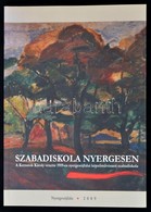 Szabadiskola Nyergesen. A Kernstock Károly Vezette 1919-es Nyergesújfalui Képzőművészeti Szabadiskola 95p. - Ohne Zuordnung