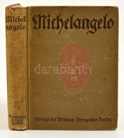 Michelangelo. Des Meisters Werke Und Seine Lebensgeschichte. Szerk.: Gemerau, Alfred. Berlin,én., Wilhelm Vorngräber. Né - Zonder Classificatie