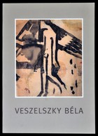 Veszelszky Béla Gyűjteményes Kiállítása. Bp., 1997, Műcsarnok. Papírkötésben, Jó állapotban. - Non Classificati
