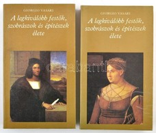 Giorgio Vasari: A Legkiválóbb Festők, Szobrászok és építészek élete. I-II. Kötet. Válogatta, Az Előszót és Az életrajzi  - Non Classés