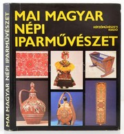 Mai Magyar Népi Iparművészet. Az Előszót Domanovszky György írta. A Képanyag, Az életrajzok és Az Ajánlott Irodalom össz - Non Classés