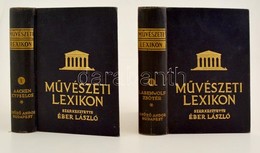 Művészeti Lexikon. 1-2. Köt. Szerk.: Éber László. Bp., 1935, Győző Andor. Kiadói Aranyozott Egészvászon-kötés, Laza Fűzé - Non Classés