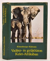 Kittenberger Kálmán: Vadász- és Gyűjtőúton Kelet-Afrikában. Bp.,1985,Kentaur. Az Első Kiadás Fényképeivel. Kiadói Karton - Non Classés