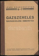 Gázszerelés. Gázszerelési Ismeretek. Összeállították: Budapest Székesfőváros Gázművei. Ipari Szakkönyvár. 6-7. Bp.,é.n., - Non Classificati