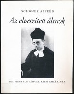 Schőner Alfréd: Az Elveszített álmok. Dr. Birnfeld Sámuel Rabbi Emlékének. Bp.,2004, Bookmaker. Kiadói Papírkötés, Volt  - Ohne Zuordnung