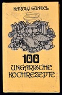Gundel, Károly: 100 Ungarische Kochrezepte. Bp, 1986, Corvina. Kiadói Papírkötés, Német Nyelven. / Paperbinding, In Germ - Non Classificati
