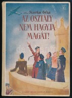 Szarka Géza: Az Osztály Nem Hagyja Magát! Ifjúsági Regény. Szűrszabó József. Bp.,é.n.,Szent István-Társulat. Kiadói Illu - Zonder Classificatie