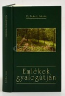 Ifj. Fekete István: Emlékek Gyalogútján. Történetek A Régmúltból és A Közelmúltból. Összeállította: Tarbay Ede. Bp.,2006 - Non Classés