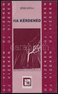 Jenei Gyula: Ha Kérdenéd. Parnasszus Könyvek. Új Vízek. XXVI. Bp.,2006, Tipp Cult. Kiadói Papírkötés. A Szerző, Jenei Gy - Non Classés