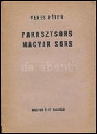 Veres Péter: Parasztsors, Magyar Sors. Magyar Társadalomtudományi Könyvtár 1. Bp., én., Magyar Élet, (K. J. Nyomda-ny.), - Non Classés