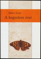 Bálint Zsolt: A Kegyelem évei. Szeged, 1997, Agapé Kft. Kiadói Papírkötés, Jó állapotban.+A Szerző Saját Kezével Megírt, - Non Classés