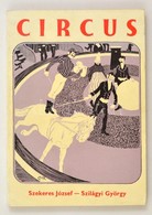 Szekeres József-Szilágyi György: Circus. Fejezetek A Magyar Cirkuszművészet Történetéből. Bp.,1979, Magyar Cirkusz és Va - Non Classés