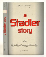 I'mredy, Peter: A Stadler Story I. A Kis Juhásztól A Nagy Felvásárlóig. Bp., 2008, Kastély-Bor Kft. Stadler József Aláír - Non Classés