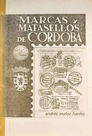 (1980ca). MARCAS Y MATASELLOS DE CORDOBA. Andrés Muñoz Fuentes. Córdoba, 1980ca. - Otros & Sin Clasificación