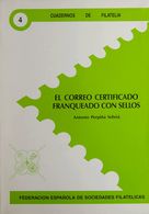 1989. EL CORREO CERTIFICADO FRANQUEADO CON SELLOS. Antonio Perpiñá Sebriá. Cuadernos De Filatelia Nº4. Federación Españo - Sonstige & Ohne Zuordnung