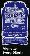 GROSSBRITANNIEN 1914 Präge-Reklame-Vignette: 4TH INTERNAT. RUBBER EXHIBITION (London Royal Agricult. Hall) Orig.G. - I.  - Química