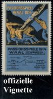 Waal (Baden) 1914 Offiz. Reklame-Vignette: PASSIONSSPIELE WAAL (Kreuz-Aufrichtung) Orig. G. (mit Kl. Ppaierrest) Selten! - Christianity