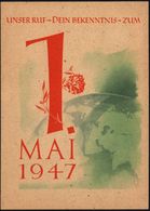 (10b) LEIPZIG C1/ 1.MAI 1947 (1.5.) Halbamtl. SSt Auf Color-Propaganda-Ak: 1.MAI 1947, UNSER RUF.. (Globus, Nelke) Selte - Autres & Non Classés