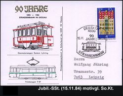 4500 DESSAU 1/ 90/ JAHRE/ STRASSENBAHN 1984 (15.11.) SSt = Gas-Motor-Tram (System Lyhring), Motivgl. Jubil.-Sonderkarte! - Tramways