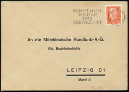 WEIMAR/ *1*/ KOMMT NACH/ WEIMAR/ 1932/ GOETHEJAHR 1932 (11.4.) MWSt Klar Gest. Bedarfs-Bf.: An Die Mitteldeutsche Rundfu - Schrijvers
