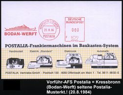 Kressbronn/ Bodensee 1984 (20.8.) AFS: VORFÜHRSTEMPEL/POSTALIA/F/BODAN-WERFT Ohne Ortsangabe (Fahrgastschiff) Seltene Po - Maritime